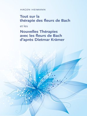 cover image of Tout sur la thérapie des fleurs de Bach et les Nouvelles Thérapies avec les fleurs de Bach d'après Dietmar Krämer